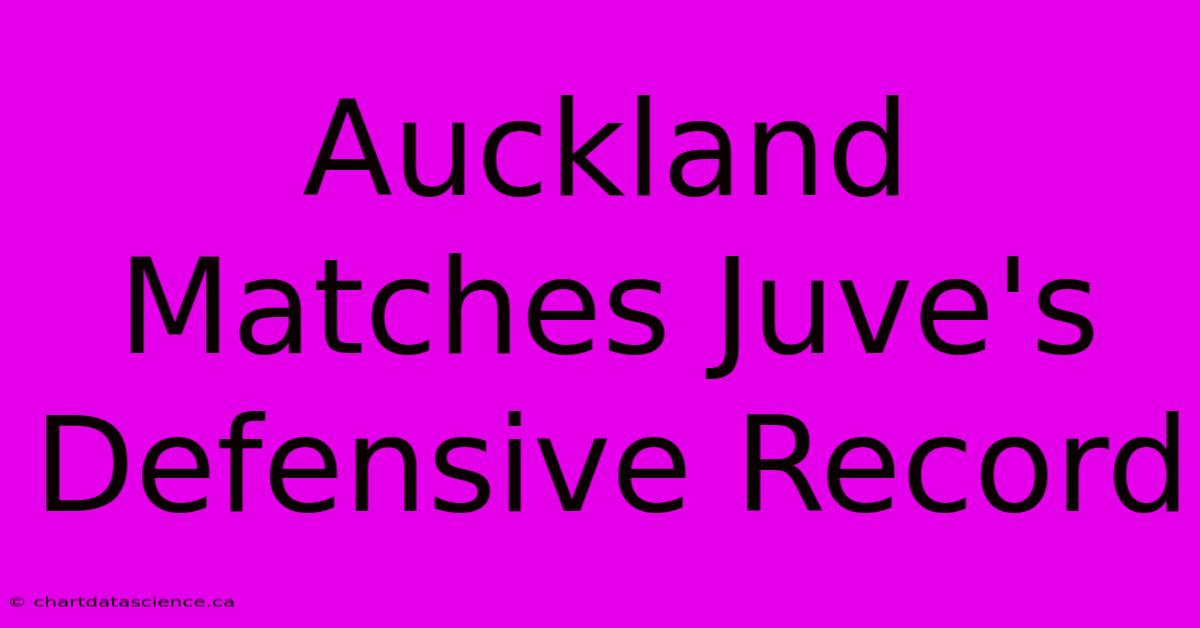 Auckland Matches Juve's Defensive Record