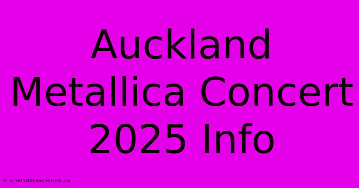 Auckland Metallica Concert 2025 Info