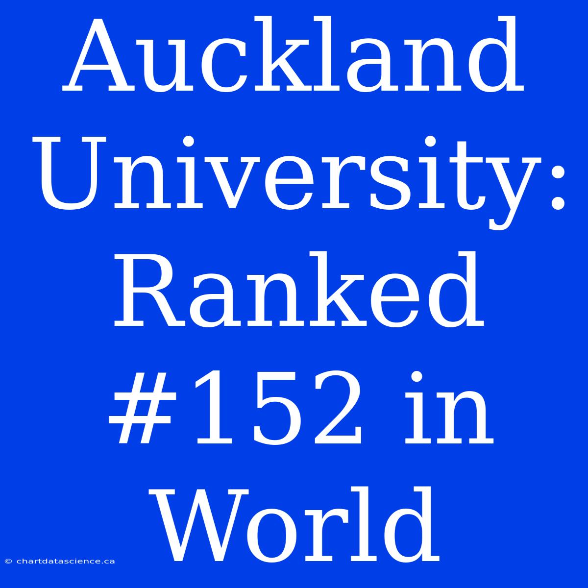 Auckland University: Ranked #152 In World