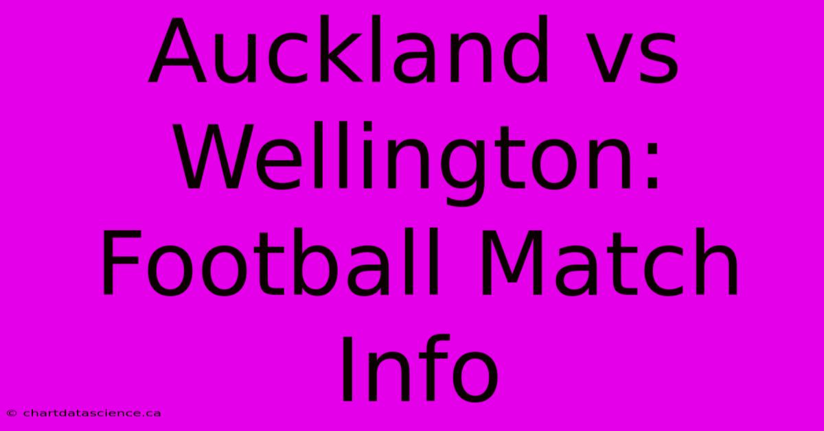 Auckland Vs Wellington: Football Match Info