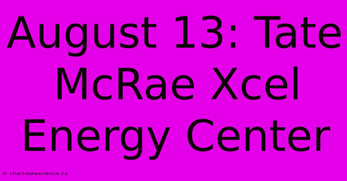 August 13: Tate McRae Xcel Energy Center