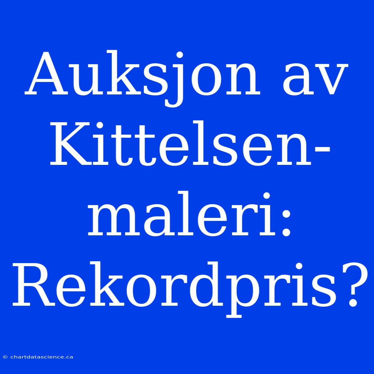 Auksjon Av Kittelsen-maleri: Rekordpris?