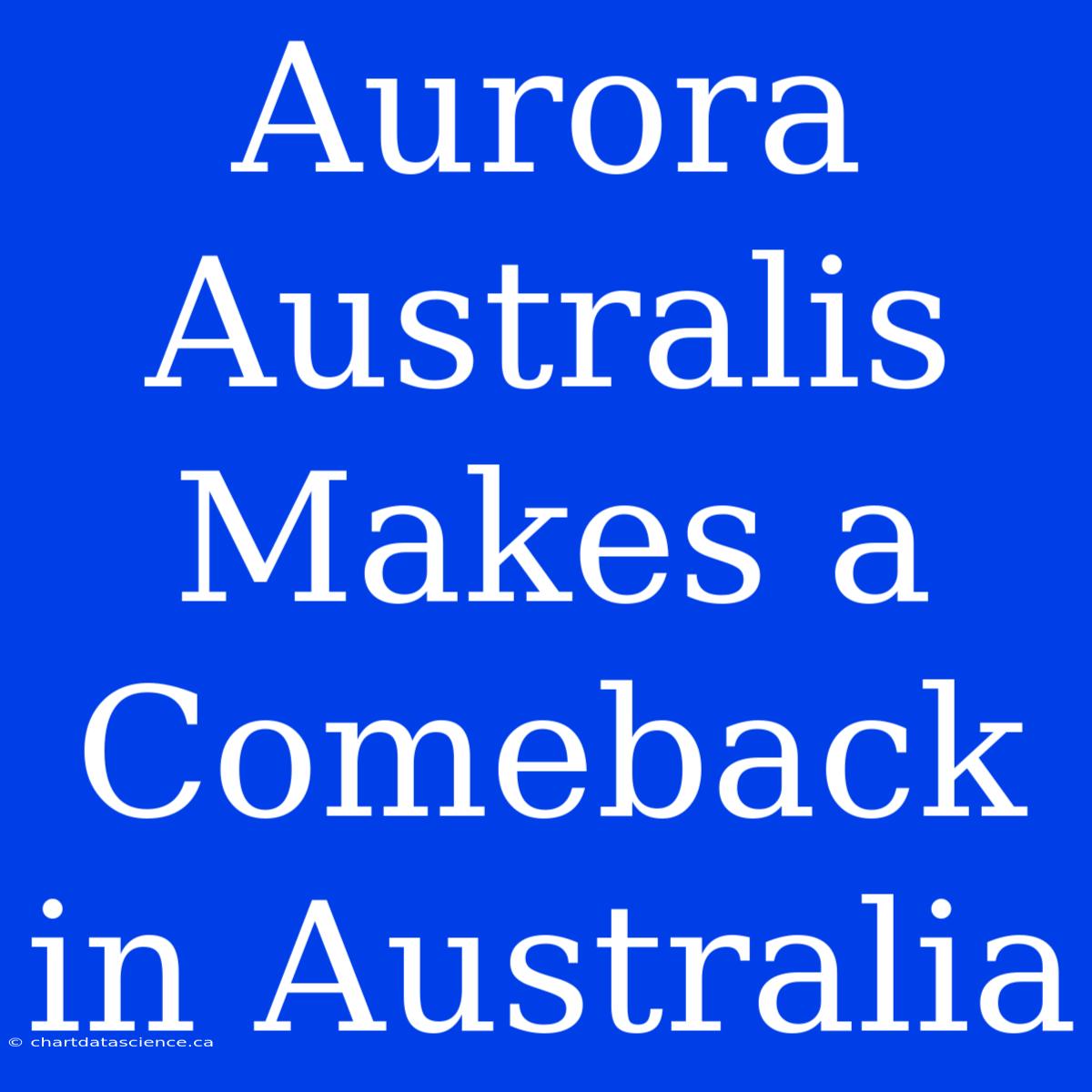 Aurora Australis Makes A Comeback In Australia