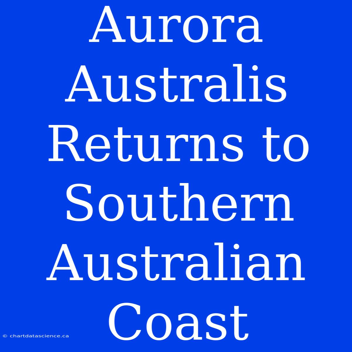 Aurora Australis Returns To Southern Australian Coast