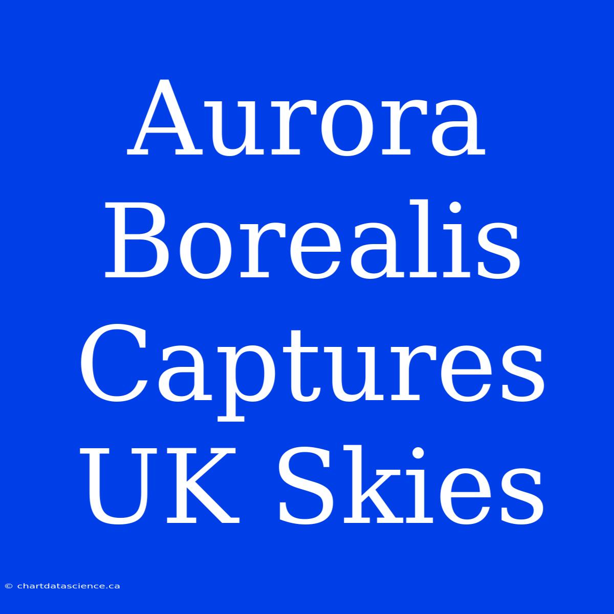 Aurora Borealis Captures UK Skies