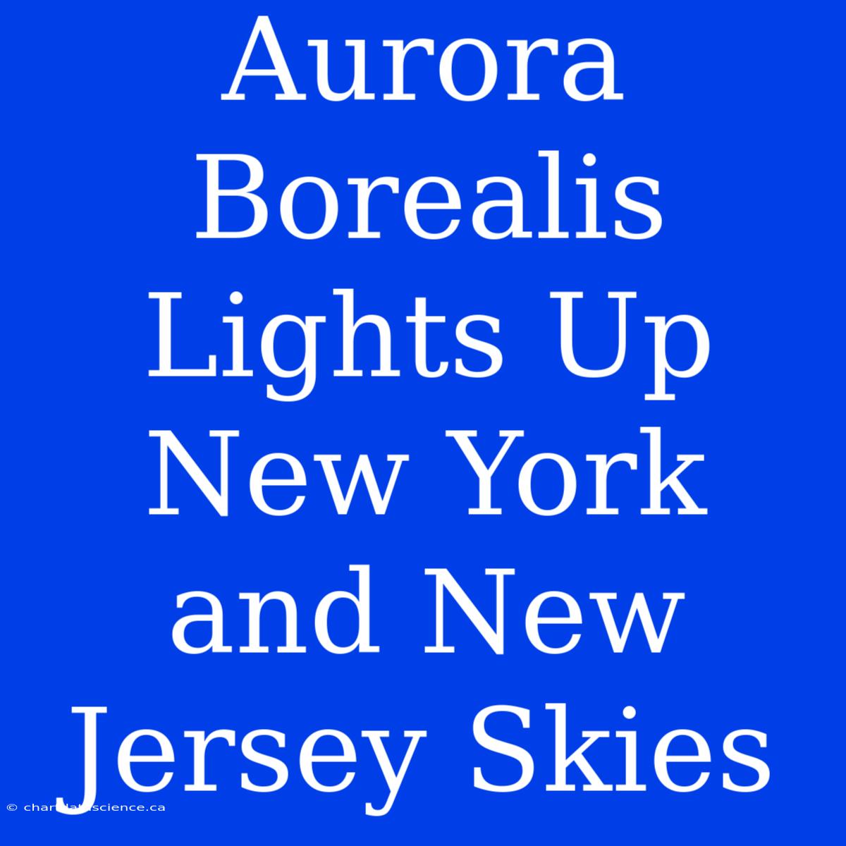 Aurora Borealis Lights Up New York And New Jersey Skies