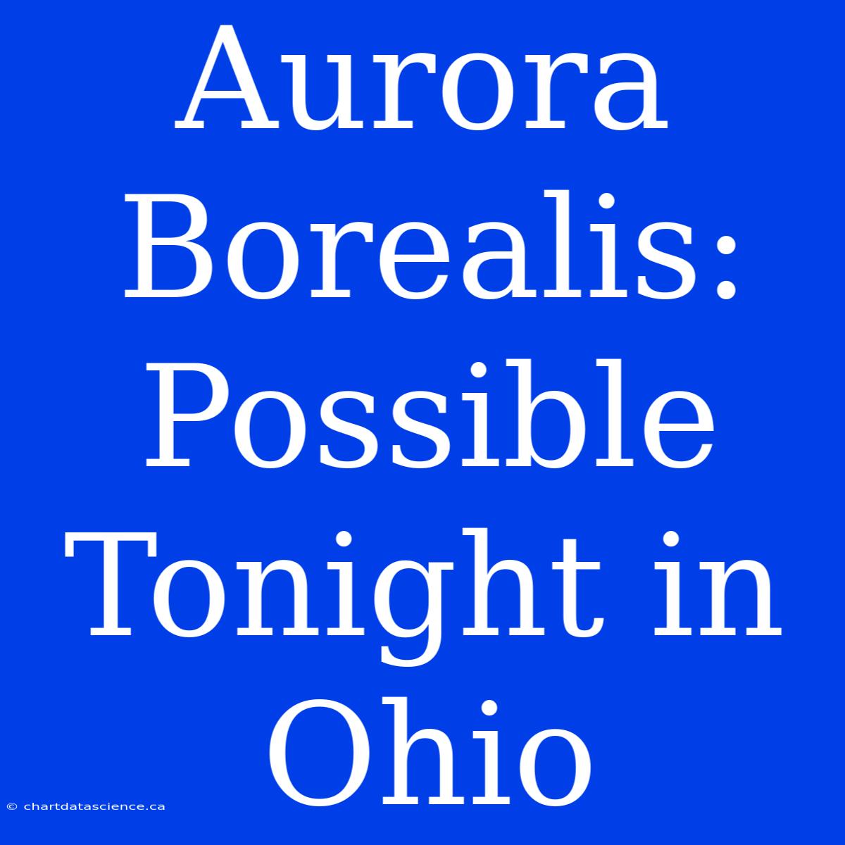 Aurora Borealis: Possible Tonight In Ohio