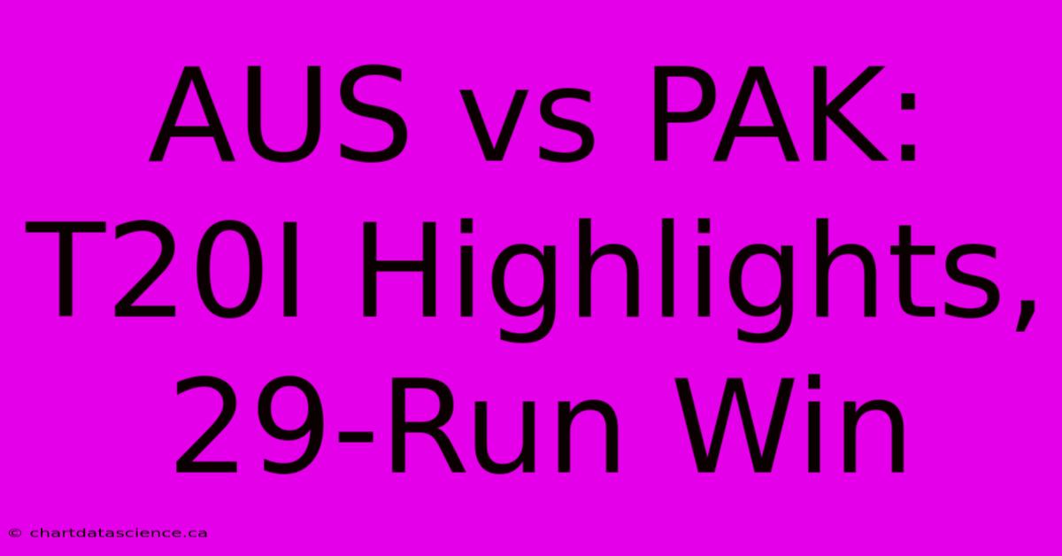 AUS Vs PAK: T20I Highlights, 29-Run Win