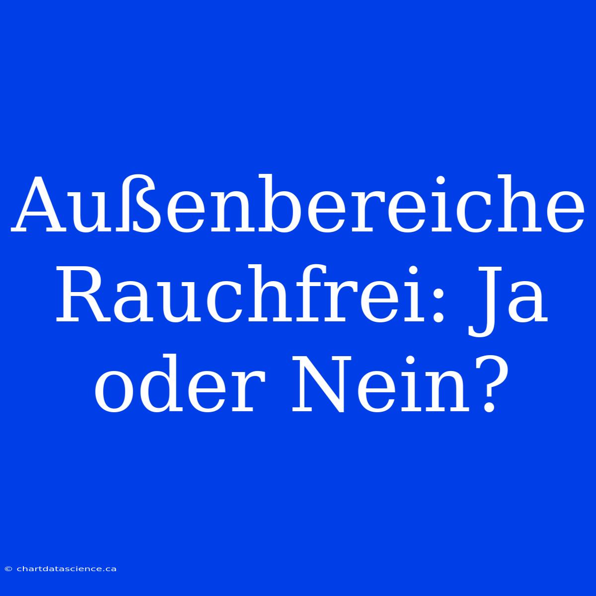 Außenbereiche Rauchfrei: Ja Oder Nein?