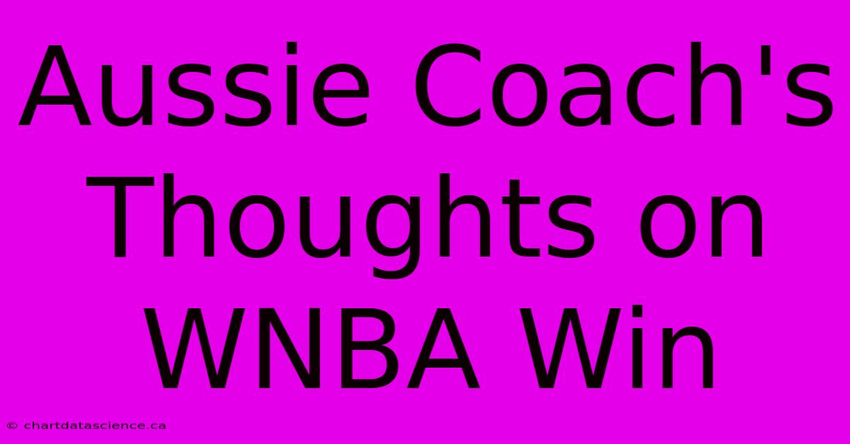 Aussie Coach's Thoughts On WNBA Win