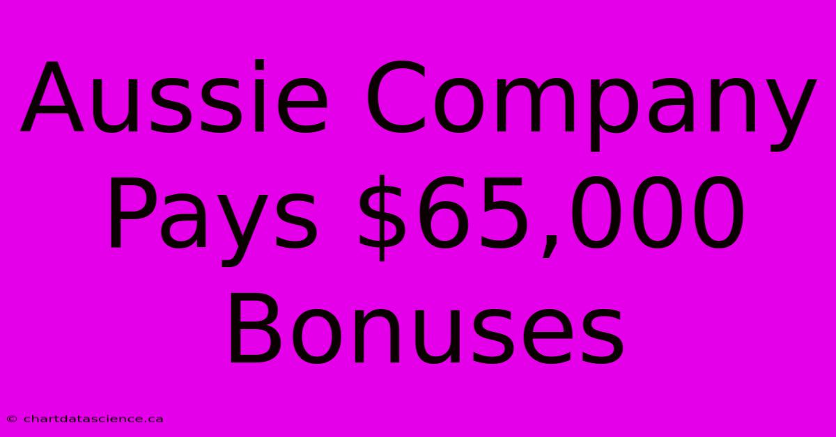 Aussie Company Pays $65,000 Bonuses