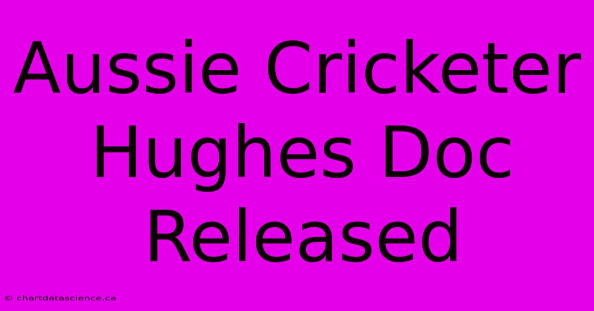 Aussie Cricketer Hughes Doc Released