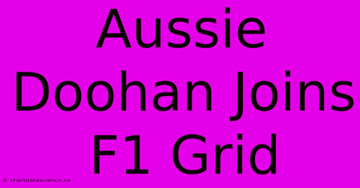 Aussie Doohan Joins F1 Grid