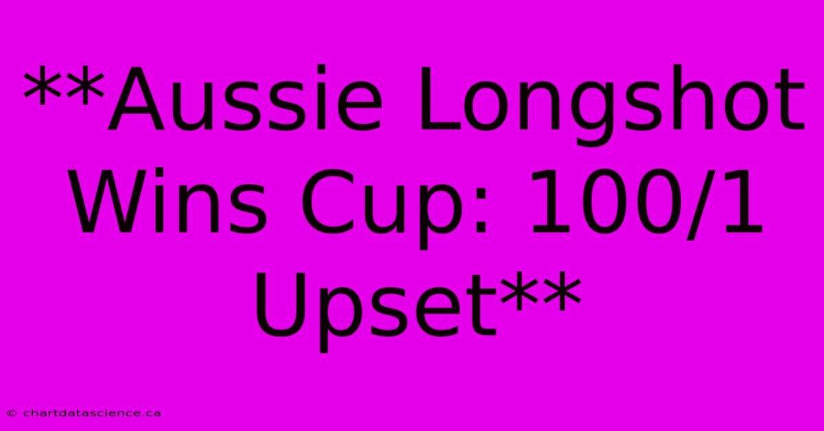 **Aussie Longshot Wins Cup: 100/1 Upset**