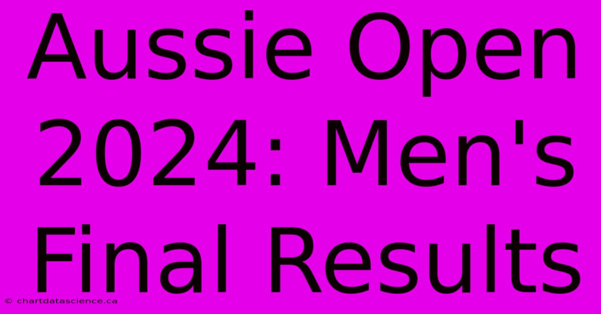 Aussie Open 2024: Men's Final Results