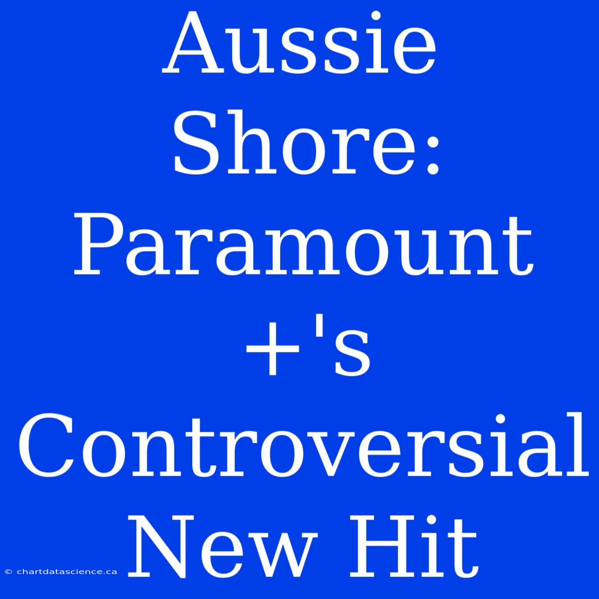 Aussie Shore: Paramount+'s Controversial New Hit