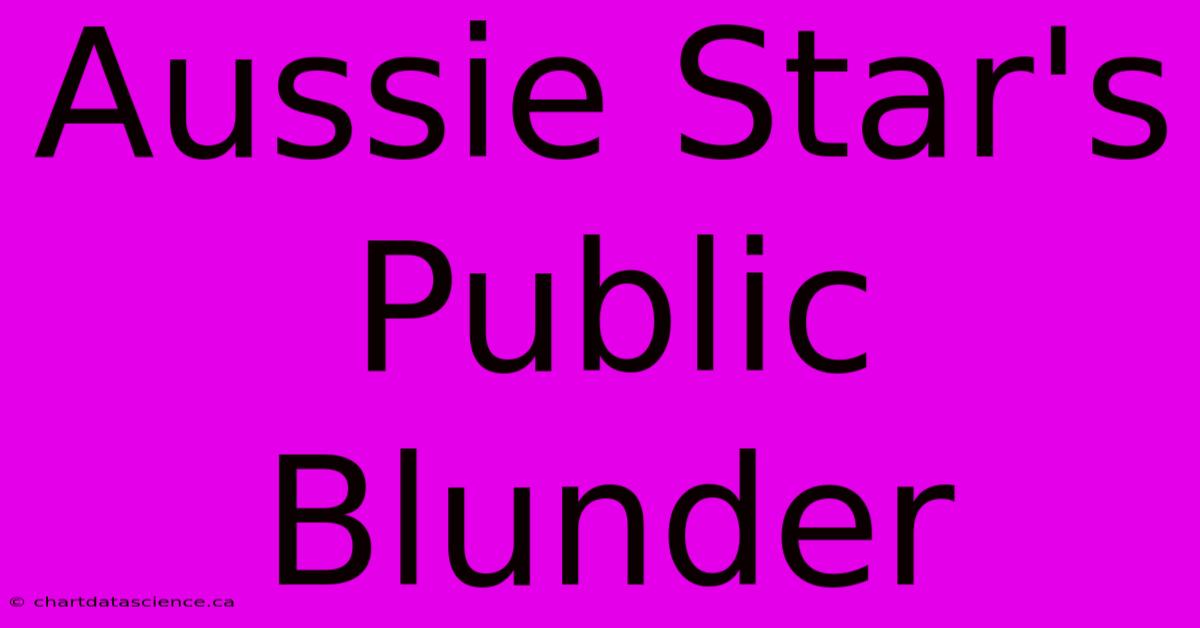 Aussie Star's Public Blunder