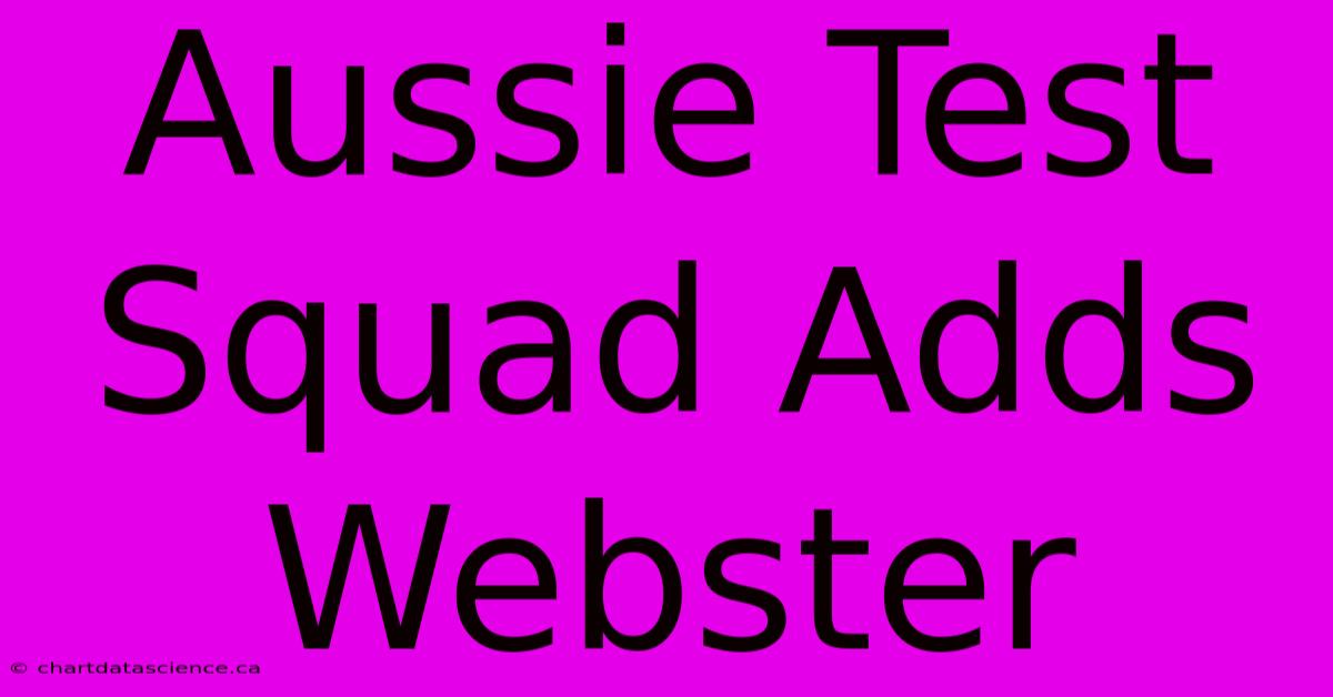 Aussie Test Squad Adds Webster