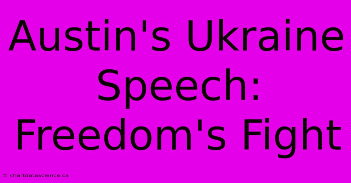 Austin's Ukraine Speech: Freedom's Fight