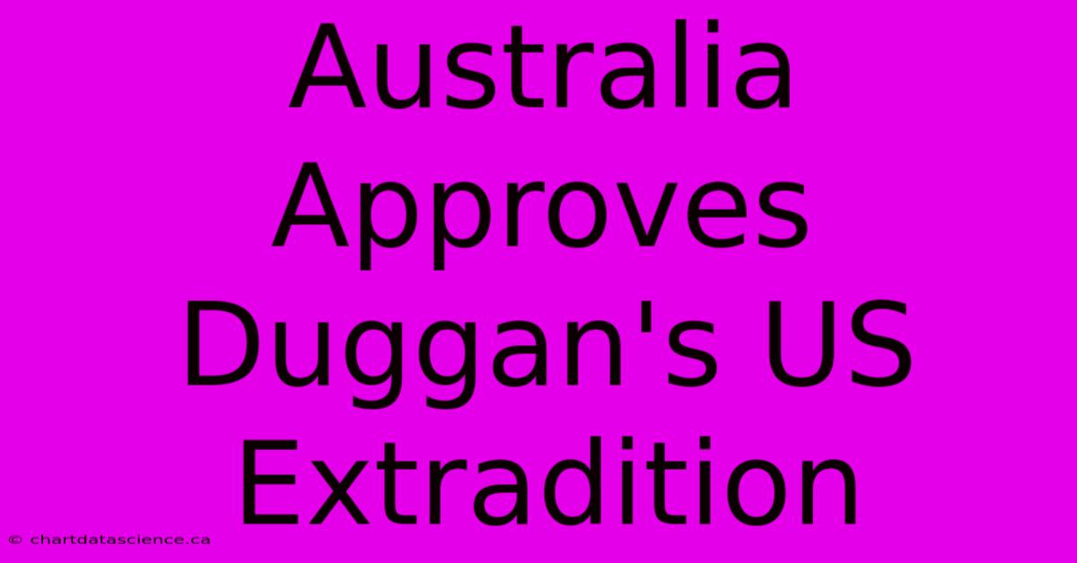 Australia Approves Duggan's US Extradition