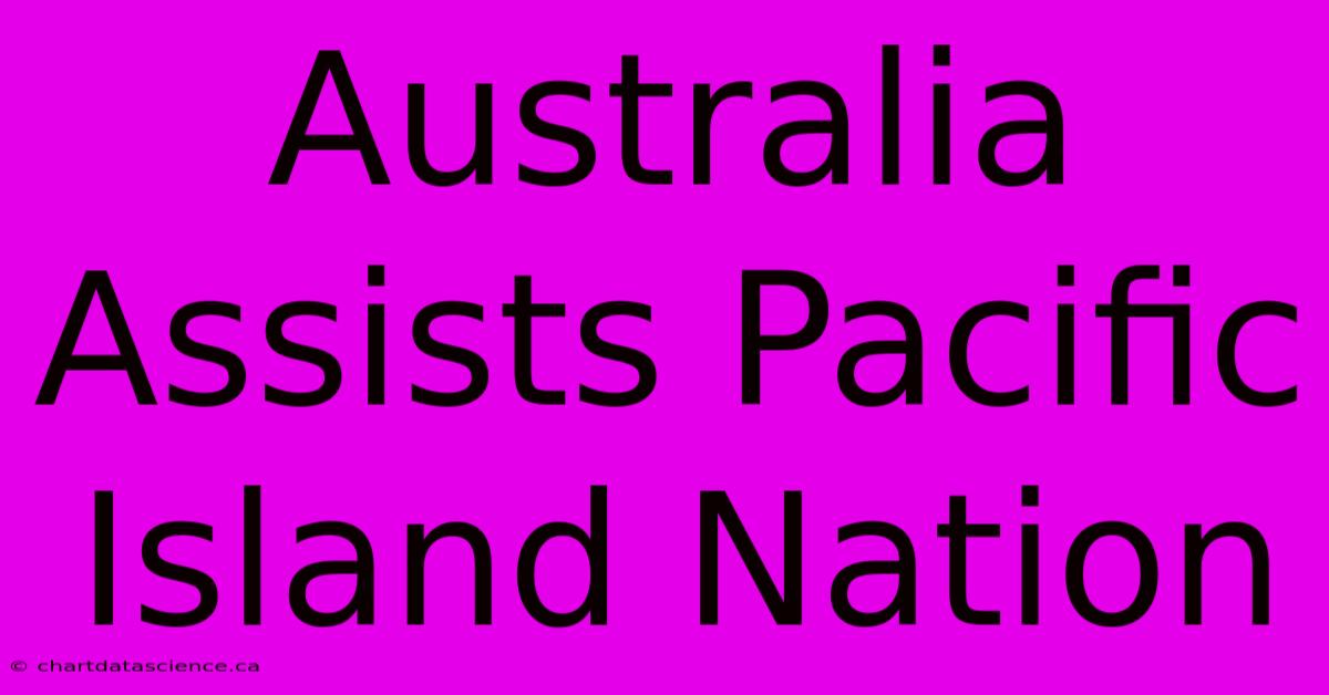 Australia Assists Pacific Island Nation