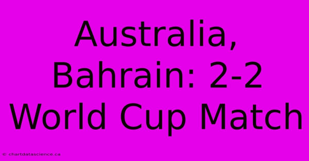 Australia, Bahrain: 2-2 World Cup Match