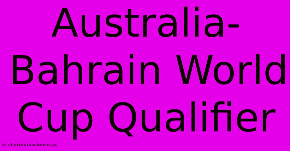 Australia-Bahrain World Cup Qualifier