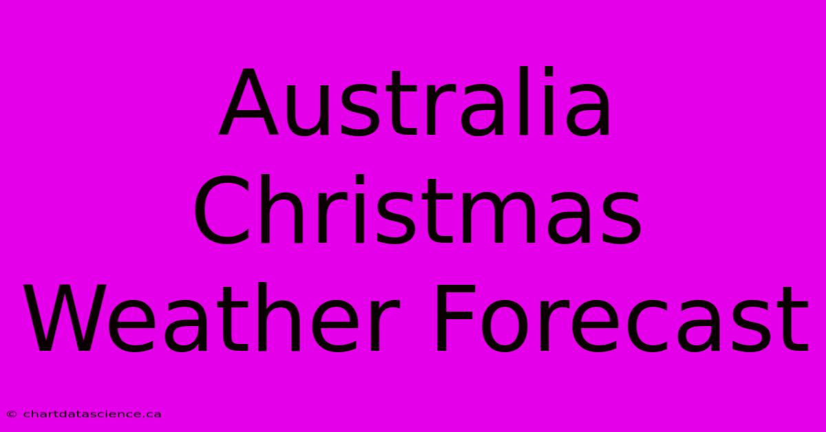 Australia Christmas Weather Forecast