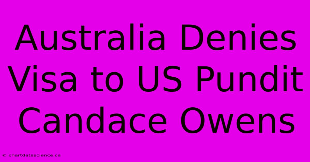 Australia Denies Visa To US Pundit Candace Owens