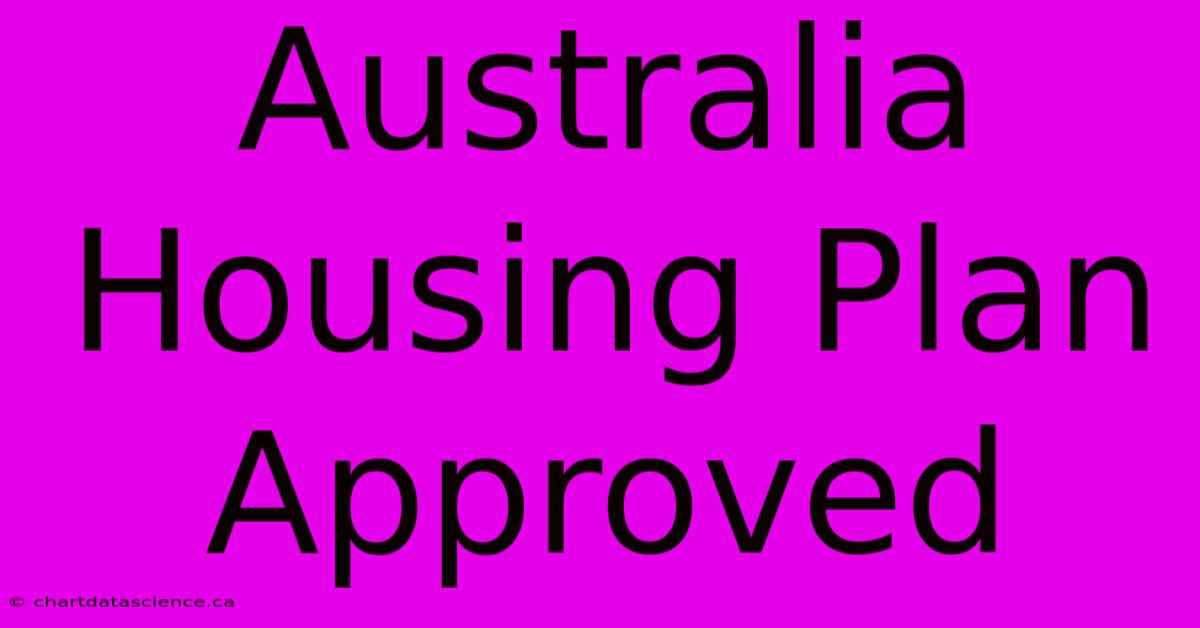 Australia Housing Plan Approved