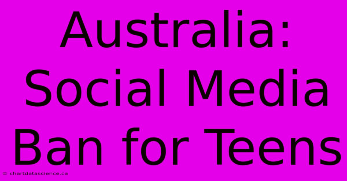 Australia: Social Media Ban For Teens