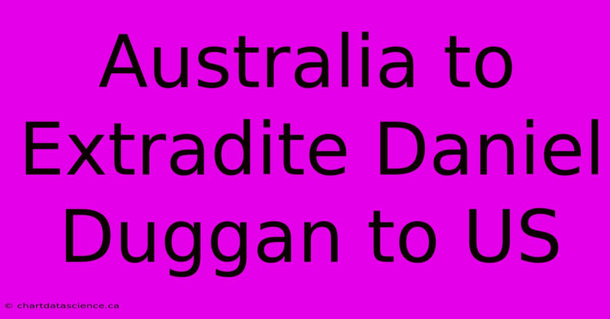 Australia To Extradite Daniel Duggan To US