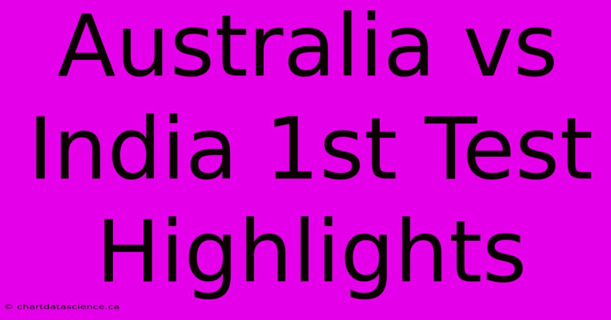 Australia Vs India 1st Test Highlights