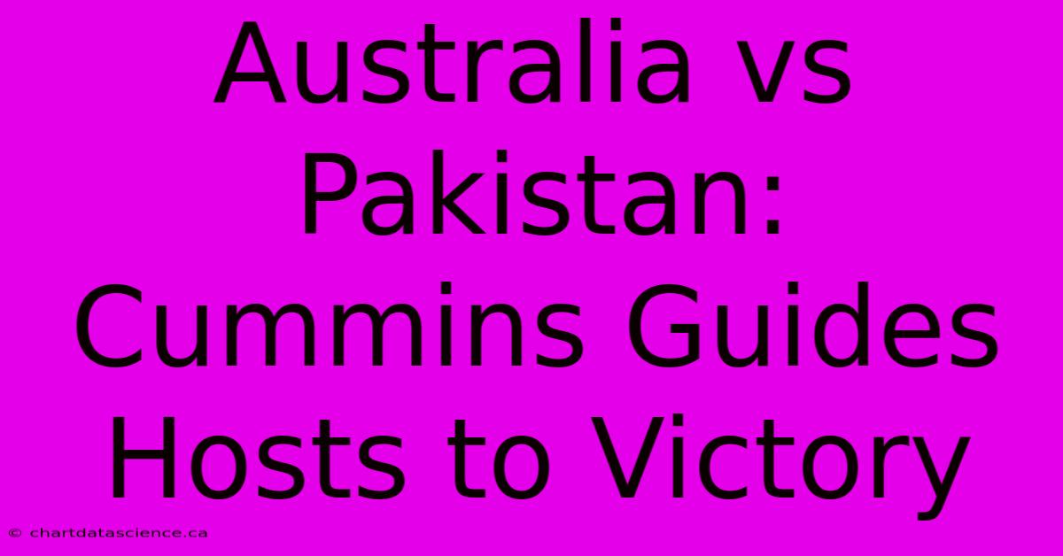 Australia Vs Pakistan: Cummins Guides Hosts To Victory