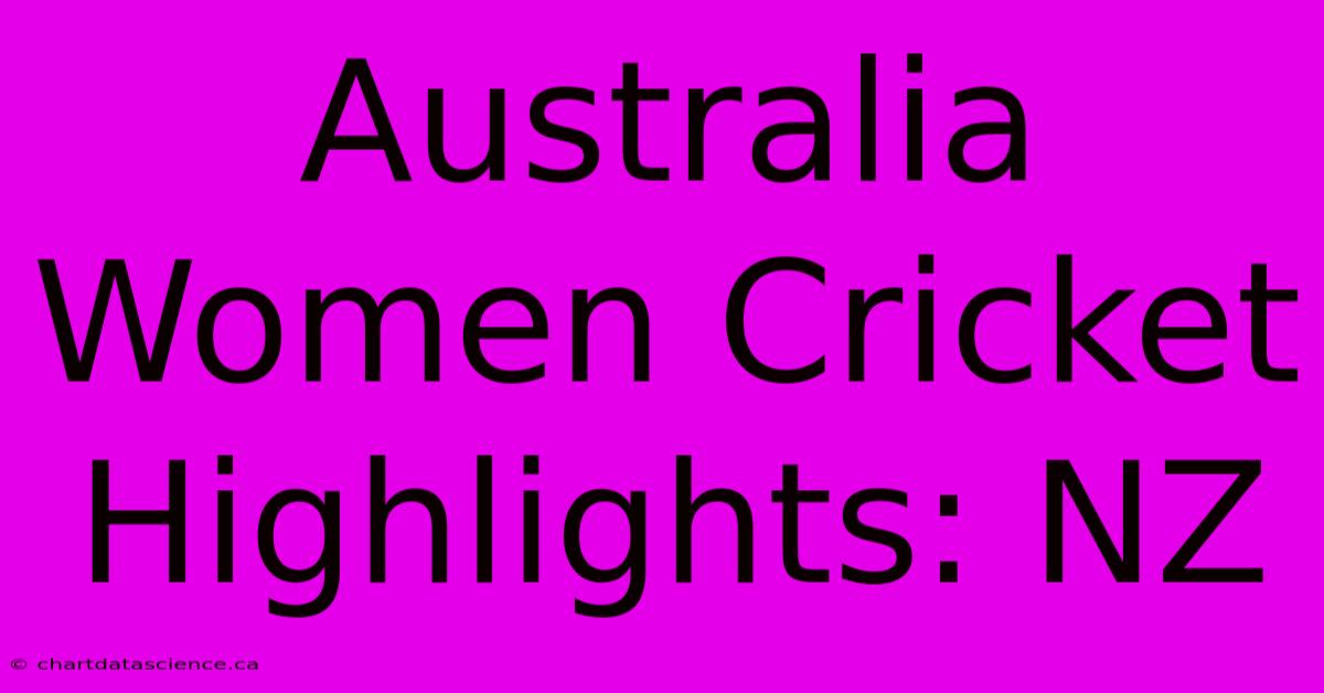 Australia Women Cricket Highlights: NZ