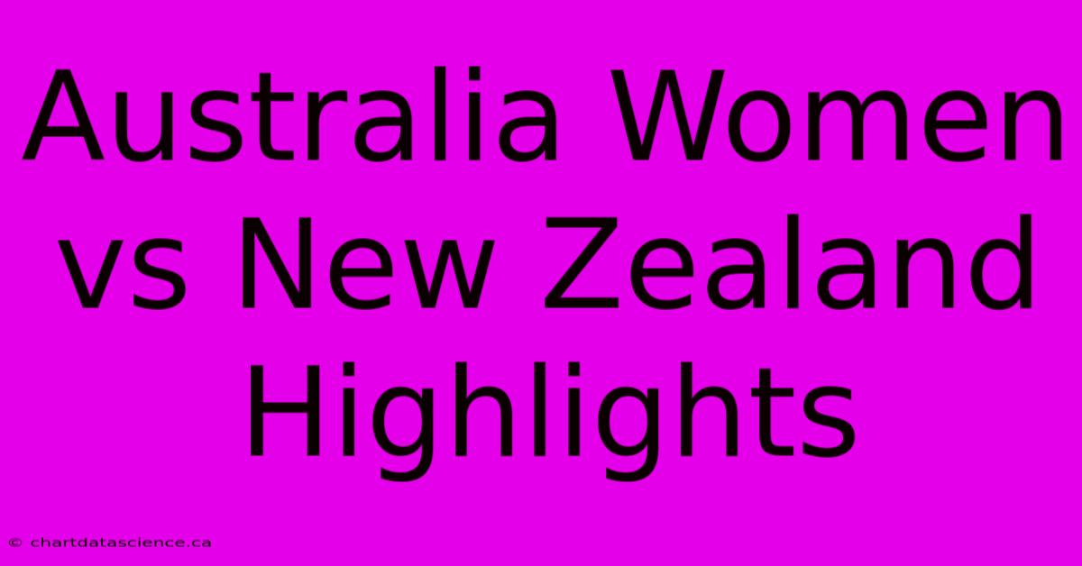 Australia Women Vs New Zealand Highlights