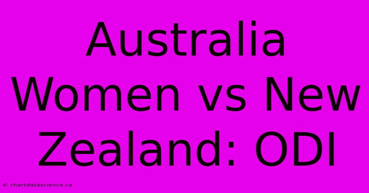 Australia Women Vs New Zealand: ODI