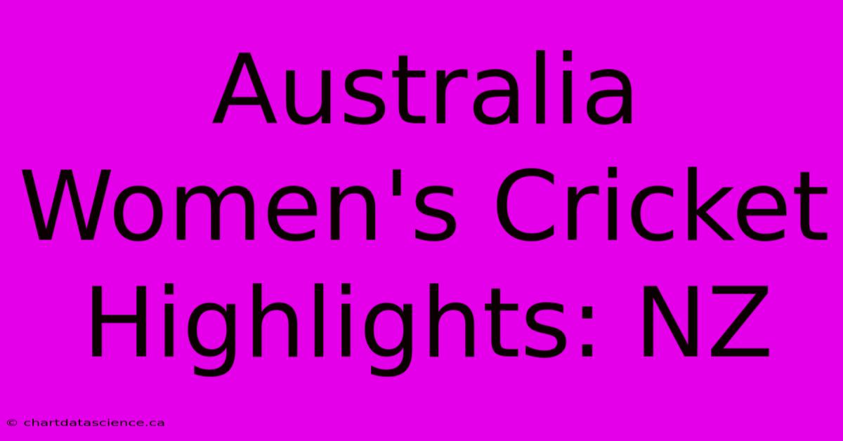 Australia Women's Cricket Highlights: NZ