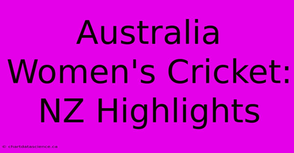 Australia Women's Cricket: NZ Highlights