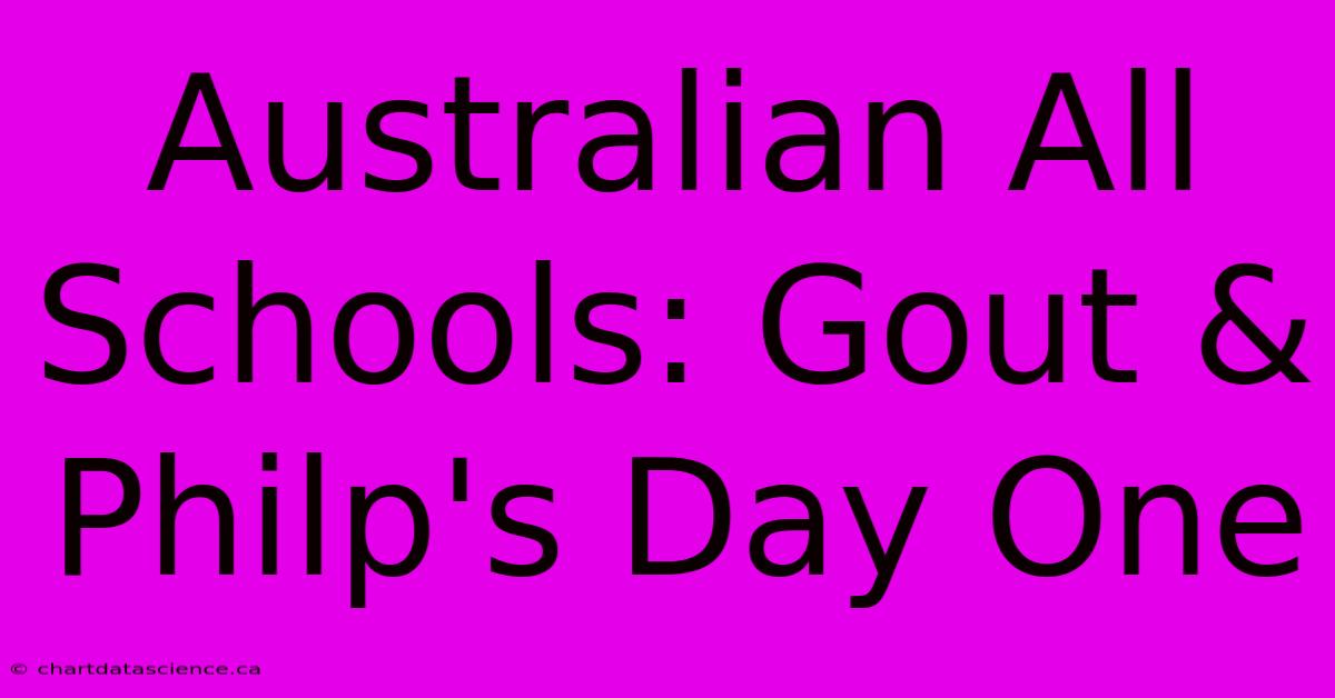 Australian All Schools: Gout & Philp's Day One