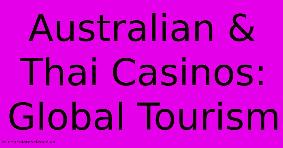 Australian & Thai Casinos: Global Tourism