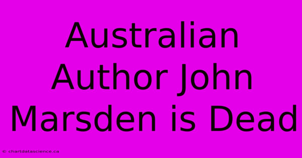 Australian Author John Marsden Is Dead