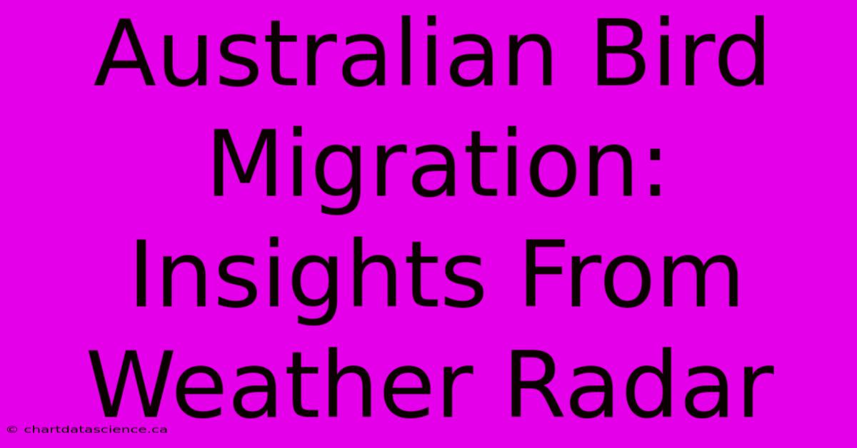 Australian Bird Migration: Insights From Weather Radar