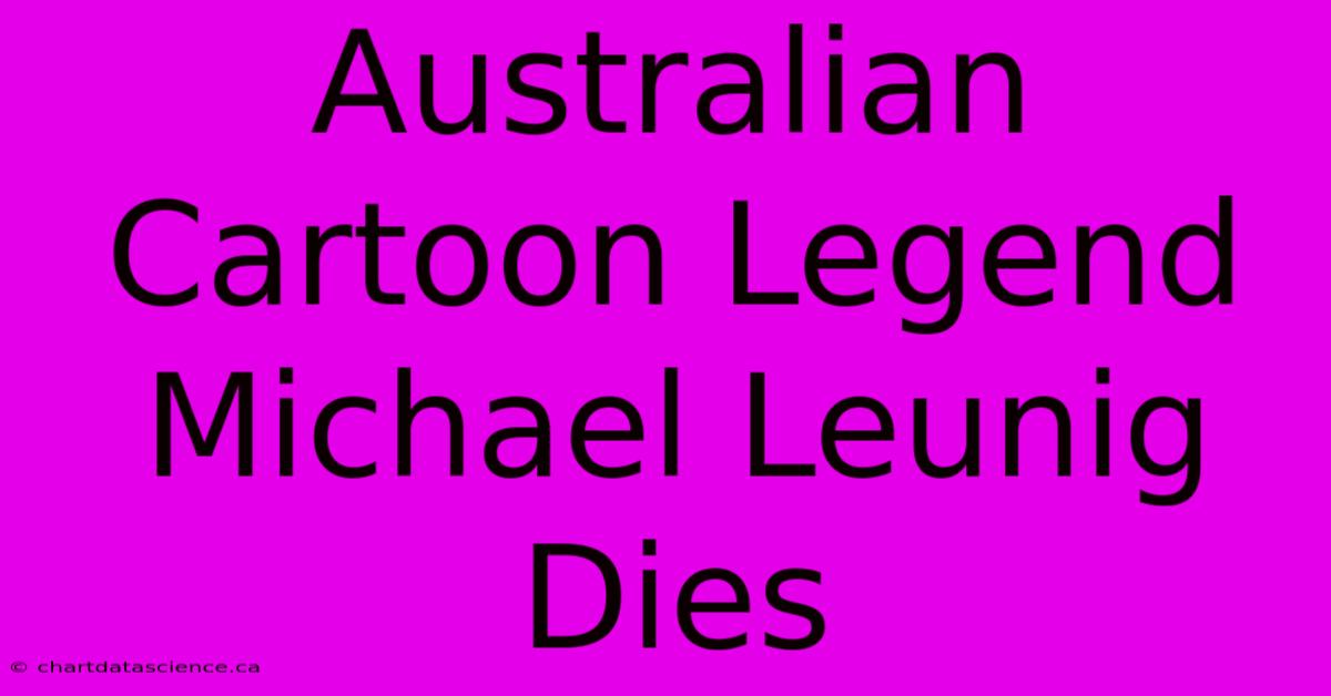 Australian Cartoon Legend Michael Leunig Dies