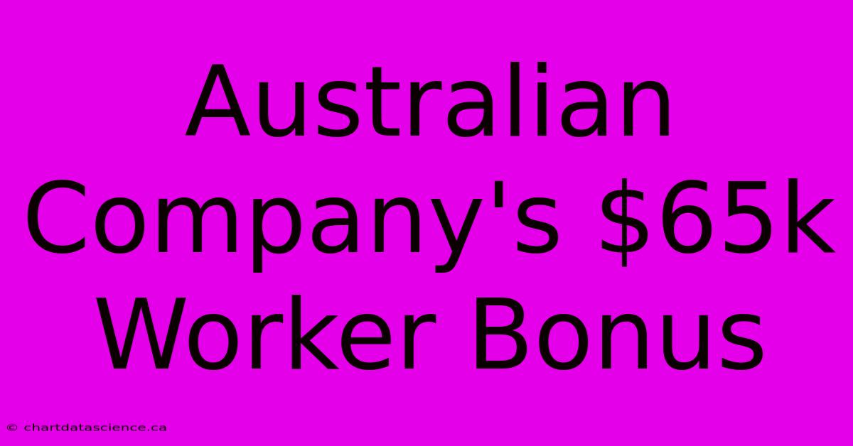 Australian Company's $65k Worker Bonus