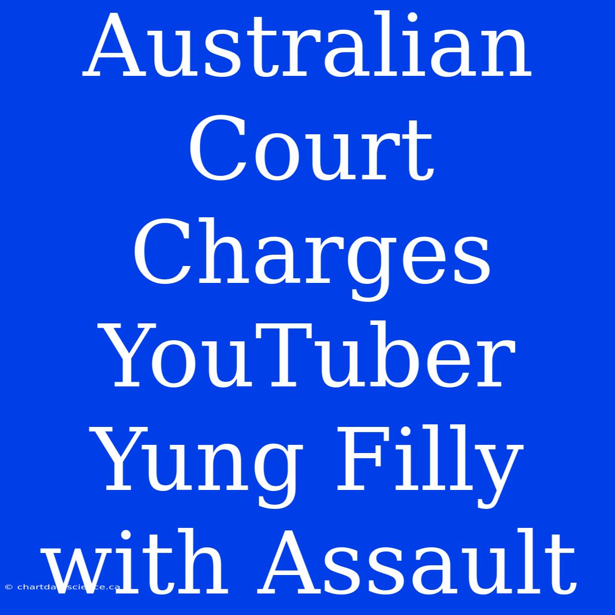 Australian Court Charges YouTuber Yung Filly With Assault