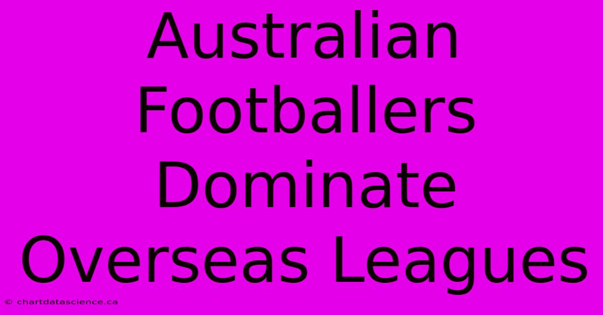 Australian Footballers Dominate Overseas Leagues