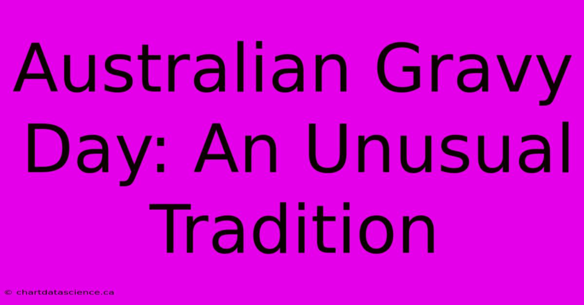 Australian Gravy Day: An Unusual Tradition