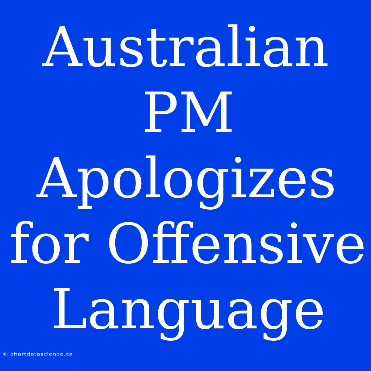 Australian PM Apologizes For Offensive Language