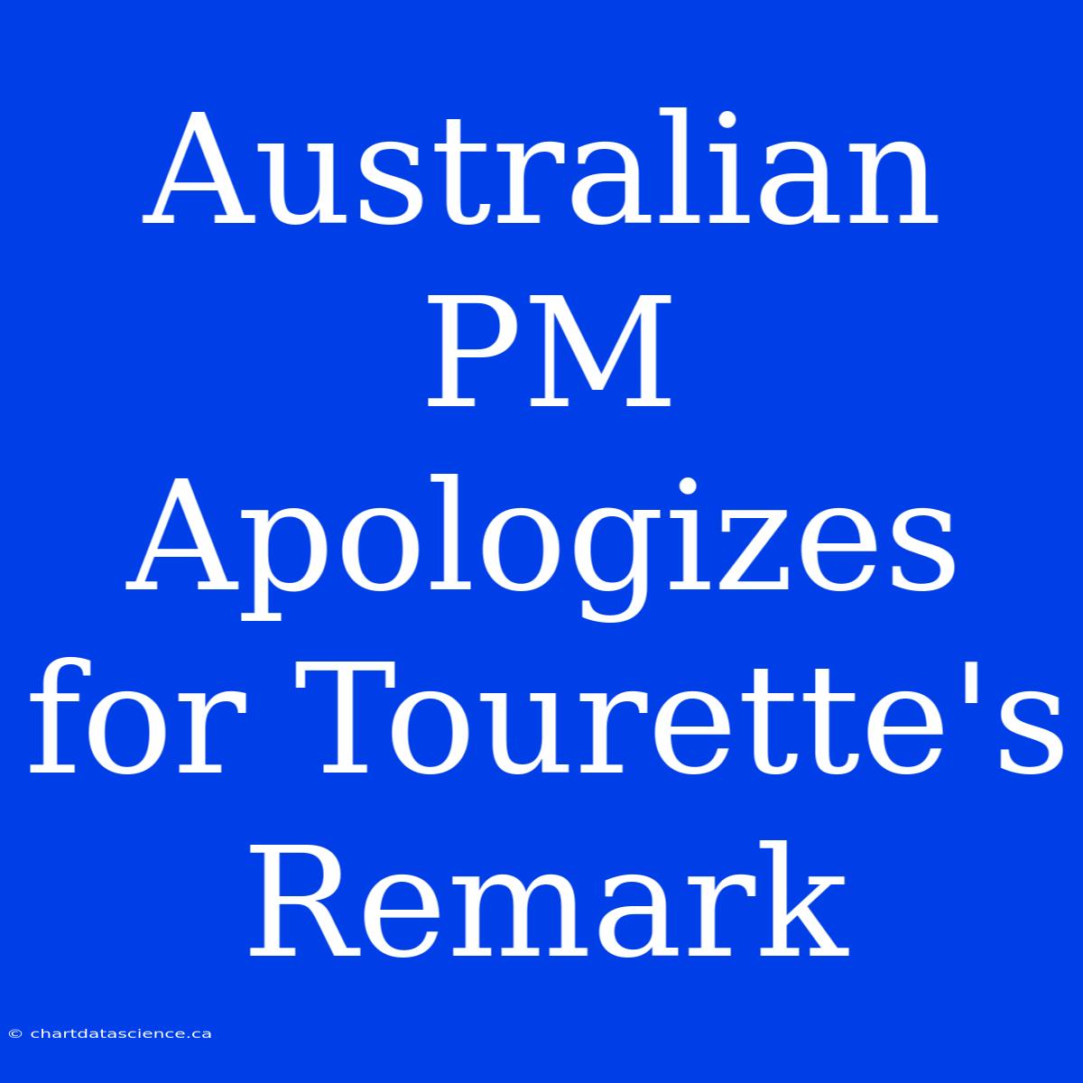 Australian PM Apologizes For Tourette's Remark